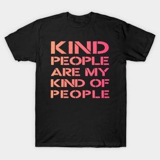 kind people are my kind of people T-Shirt